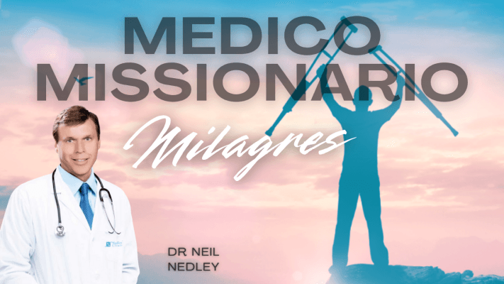 Milagres Medico Missionario - Dr. Neil Nedley