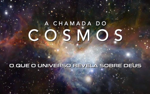 O Chamado dos Cosmos - A Grandeza de Deus (Documentário)