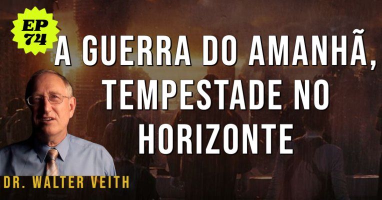 Walter Veith - A guerra do amanhã, tempestade no horizonte - EP 74