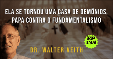 Walter Veith -Ela se tornou uma casa de demônios, papa contra o fundamentalismo. EP 135