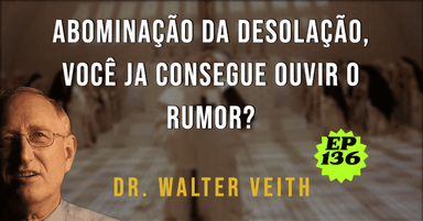 Walter Veith -  Abominação da desolação, você ja consegue ouvir o rumor? EP 136