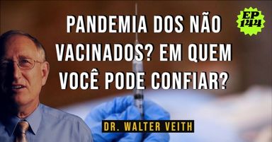 Walter Veith - PANDEMIA DOS NÃO VACINADOS? EM QUEM VOCÊ PODE CONFIAR? EP 144