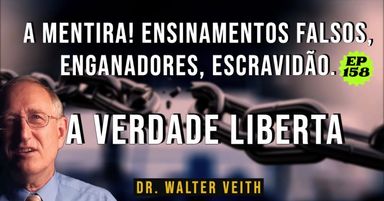 Walter Veith - A mentira! Ensinamentos Falsos, Enganadores, Escravidão. EP 158