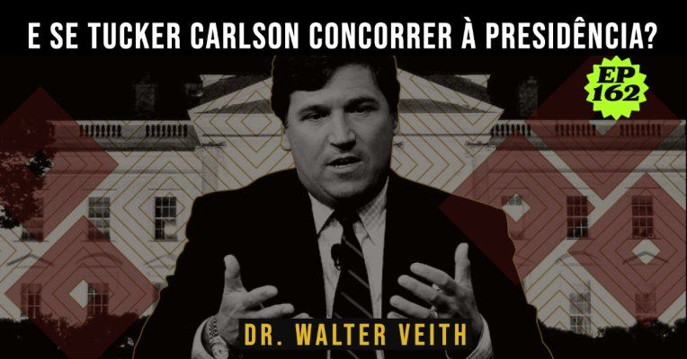 E se Tucker Carlson concorrer à presidência? Rei Carlos III - WALTER VEITH - EP162