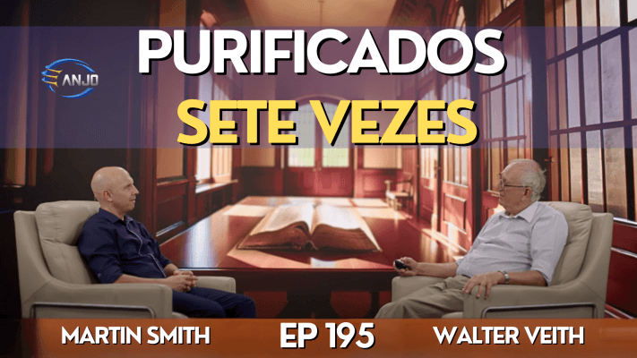 Purificados Sete Vezes - Deus preservou Sua Palavra?  Walter Veith - EP 195