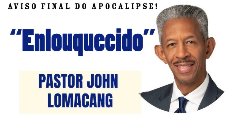 Aviso Final do Apocalipse! "Enlouquecido" John Lomacang