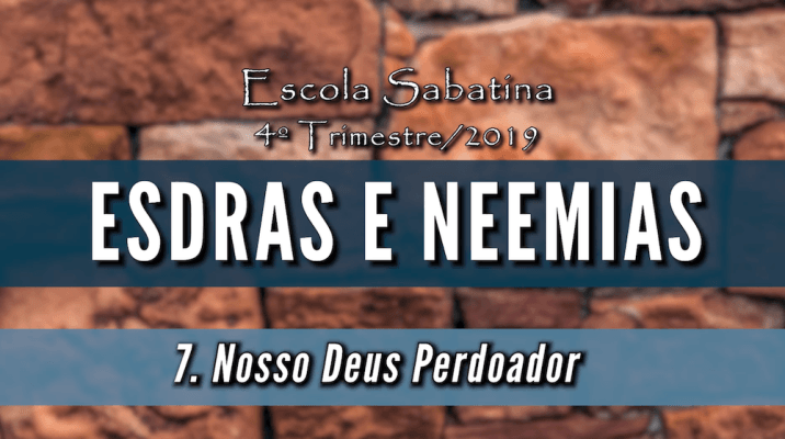 Nosso Deus Perdoador - Lição 7