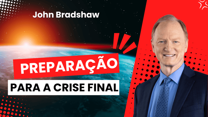 “Preparação para a Crise Final” | John Bradshaw