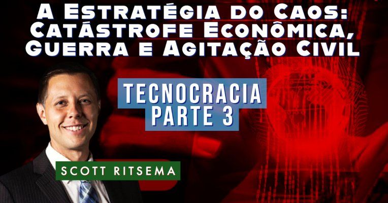 A Estratégia do Caos: Catástrofe Econômica, Guerra e Agitação Civil / Tecnocracia - EP 3