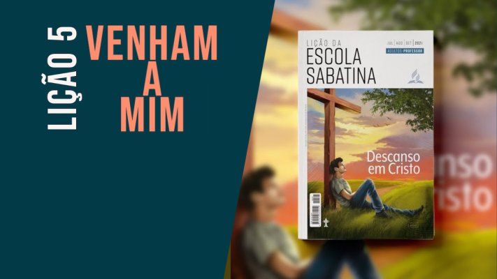 Venham a mim -  Lição 5