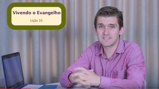 Vivendo o Evangelho - Lição 10