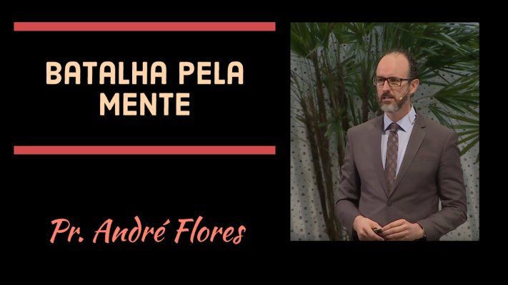 Batalha pela Mente - Pr. André Flores