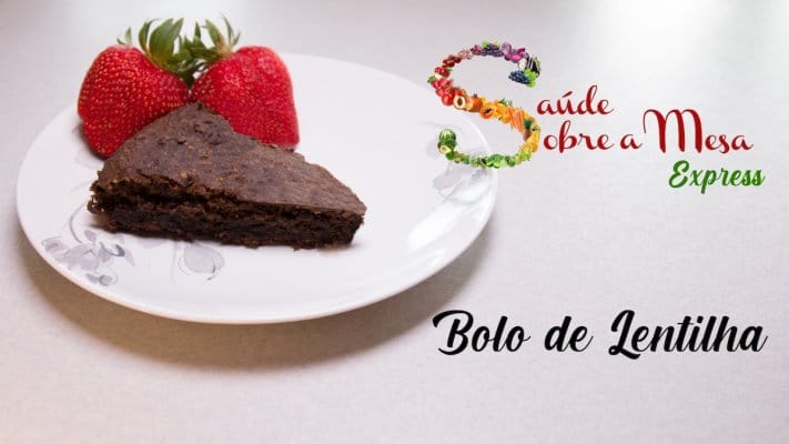 Bolo de Lentilha - Saúde Sobre a Mesa Express
