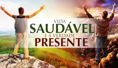 Vida Saudável e a Verdade Presente